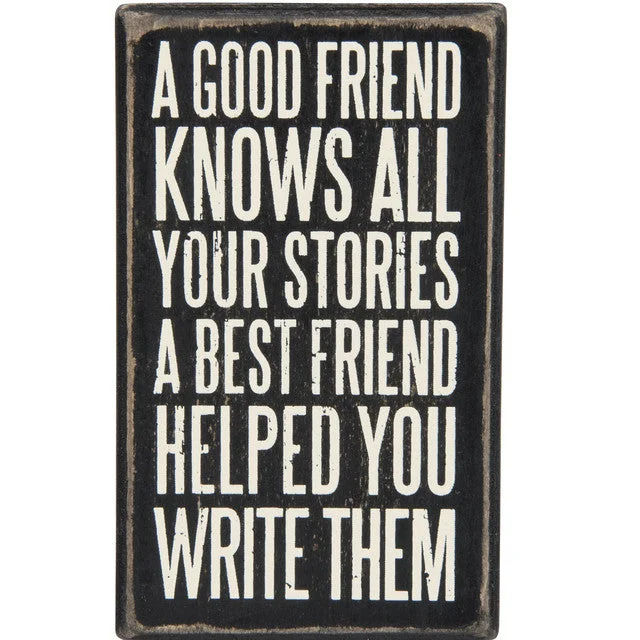 Wood Sign - A Good Friend Knows Your Best Stories A Best Friend Helped You Write Them