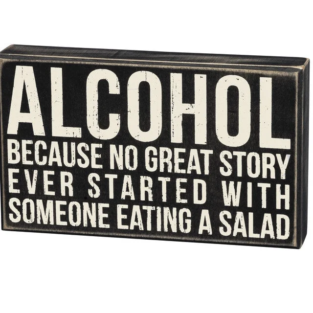 Wood Sign - Alcohol Because No Great Story Started with a Salad