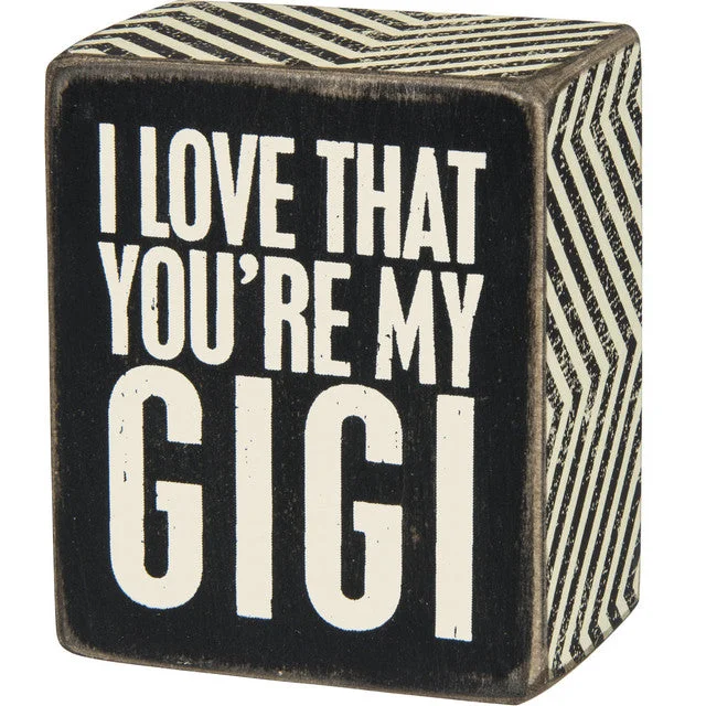 Wood Sign - I Love that You're My Gigi