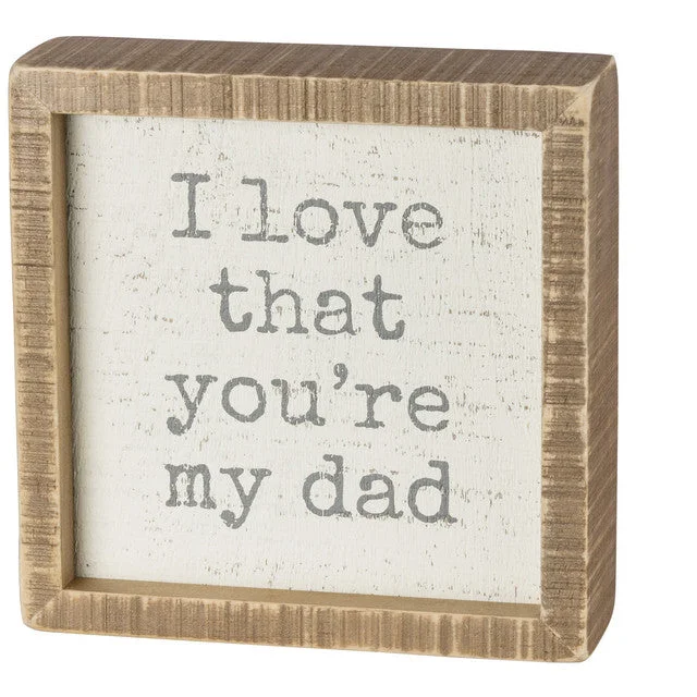 Inset Wood Sign - I Love That You're My Dad