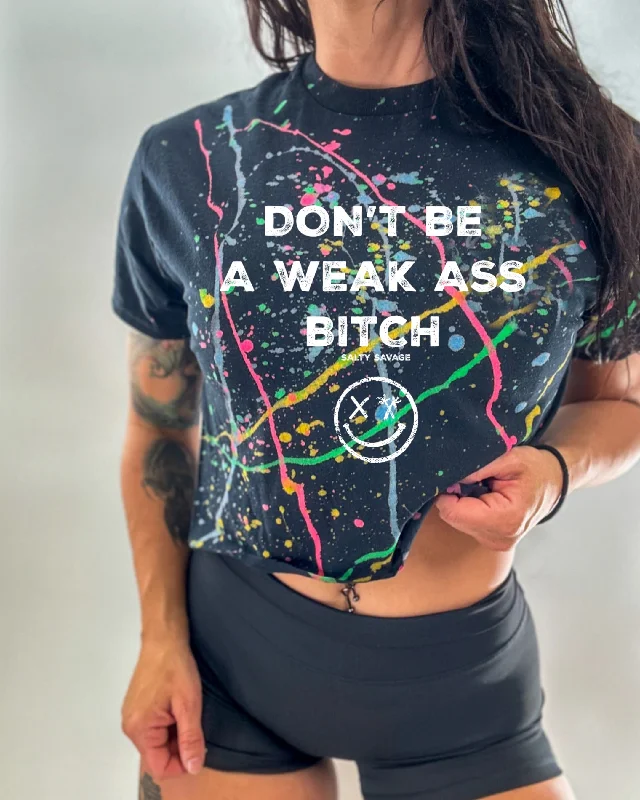 Salty Savage Ladies “Don’t Be A Weak Ass Bitch" Paint Splatter Crop TeeCroptopsweater