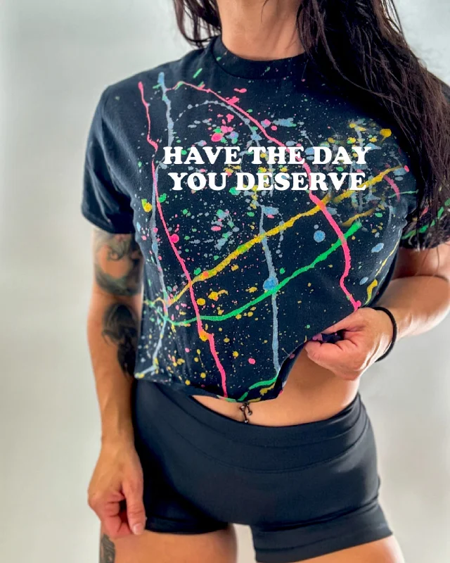 Salty Savage Ladies “HAVE THE DAY YOU DESERVE” Paint Splatter Crop TeeCroptopshirt